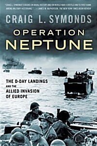 Operation Neptune: The D-Day Landings and the Allied Invasion of Europe (Paperback)