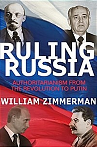 Ruling Russia: Authoritarianism from the Revolution to Putin (Paperback)