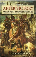 After Victory: Institutions, Strategic Restraint, and the Rebuilding of Order After Major Wars, New Edition (Paperback, Revised)