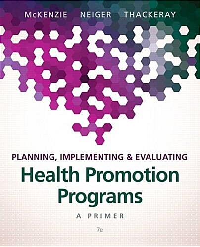 Planning, Implementing & Evaluating Health Promotion Programs: A Primer (Paperback, 7)