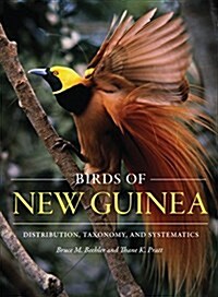 Birds of New Guinea: Distribution, Taxonomy, and Systematics (Hardcover)