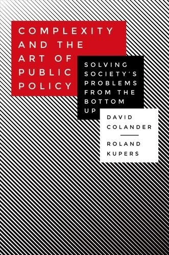 Complexity and the Art of Public Policy: Solving Societys Problems from the Bottom Up (Paperback)