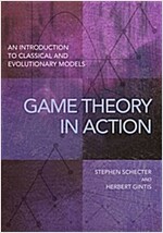 Game Theory in Action: An Introduction to Classical and Evolutionary Models (Paperback)