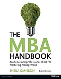 The MBA Handbook : Academic and Professional Skills for Mastering Management (Paperback, 8 ed)