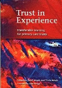 Trust in Experience : Transferable Learning for Primary Care Trusts (Paperback, 1 New ed)