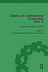 Classics in Institutional Economics, Part II, Volume 10 : Succeeding Generations (Hardcover)