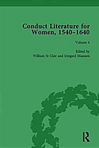 Conduct Literature for Women, Part I, 1540-1640 vol 4 (Hardcover)