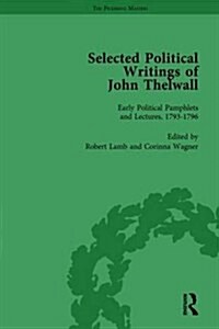 Selected Political Writings of John Thelwall Vol 1 (Hardcover)