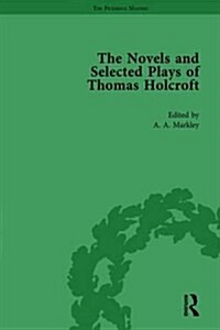 The Novels and Selected Plays of Thomas Holcroft Vol 4 (Hardcover)