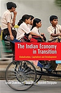 The Indian Economy in Transition : Globalization, Capitalism and Development (Hardcover)