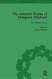 The Selected Works of Margaret Oliphant, Part IV Volume 17 : The Perpetual Curate (Hardcover)