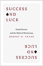 Success and Luck: Good Fortune and the Myth of Meritocracy (Hardcover)