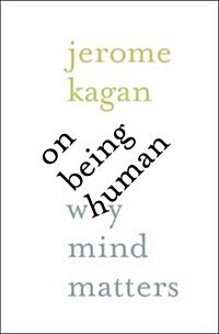 On Being Human: Why Mind Matters (Hardcover)