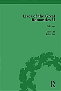 Lives of the Great Romantics, Part II, Volume 2 : Keats, Coleridge and Scott by their Contemporaries (Hardcover)