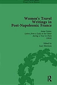 Womens Travel Writings in Post-Napoleonic France, Part I Vol 4 (Hardcover)