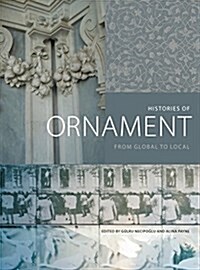 Histories of Ornament: From Global to Local (Hardcover)