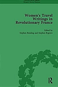 Womens Travel Writings in Revolutionary France, Part II vol 5 (Hardcover)