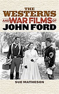 The Westerns and War Films of John Ford (Hardcover)