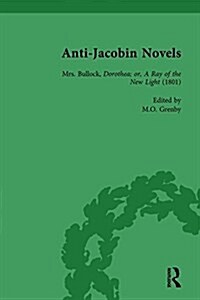 Anti-Jacobin Novels, Part I, Volume 3 : Mrs Bullock, Dorothea; or, A Ray of the New Light (1801) (Hardcover)