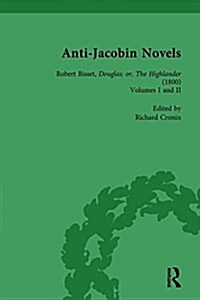 Anti-Jacobin Novels, Part I, Volume 4 : Robert Bisset, Douglas; or, The Highlander (1800) Volumes I and II (Hardcover)