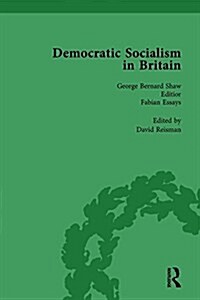 Democratic Socialism in Britain, Vol. 4 : Classic Texts in Economic and Political Thought, 1825-1952 (Hardcover)