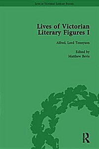 Lives of Victorian Literary Figures, Part I, Volume 3 : George Eliot, Charles Dickens and Alfred, Lord Tennyson by their Contemporaries (Hardcover)