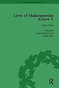 Lives of Shakespearian Actors, Part I, Volume 1 : David Garrick, Charles Macklin and Margaret Woffington by Their Contemporaries (Hardcover)