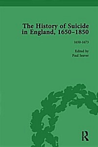 The History of Suicide in England, 1650-1850, Part I Vol 1 (Hardcover)