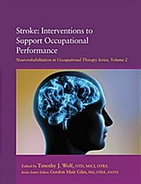 Stroke : Interventions to Support Occupational Performance (Paperback)