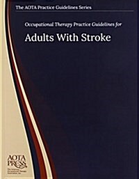 Occupational Therapy Practice Guidelines for Adults with Stroke (Paperback)