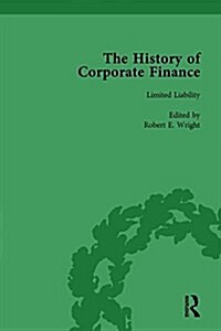 The History of Corporate Finance: Developments of Anglo-American Securities Markets, Financial Practices, Theories and Laws Vol 3 (Hardcover)