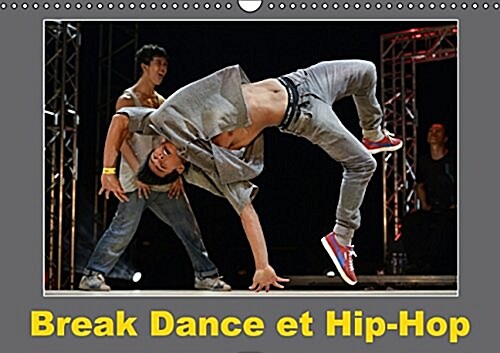 Break Dance et Hip-Hop 2016 : Des Danseurs de Hip-Hop Saffrontent en Executant Differentes Figures (Calendar)