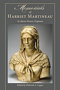 Memorials of Harriet Martineau by Maria Weston Chapman (Hardcover)