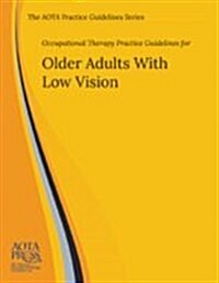 Occupational Therapy Practice Guidelines for Older Adults with Low Vision (Paperback)
