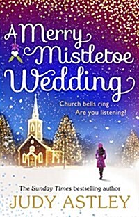 A Merry Mistletoe Wedding : the perfect festive romance to settle down with this Christmas! (Paperback)
