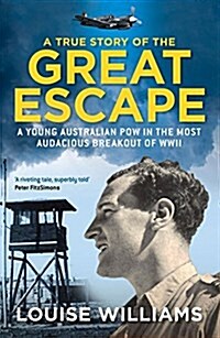 A True Story of the Great Escape: A Young Australian POW in the Most Audacious Breakout of WWII (Paperback)