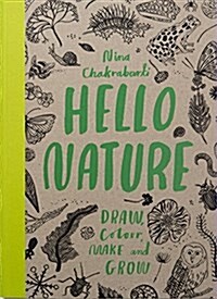 Hello Nature : Draw, Colour, Make and Grow (Paperback)