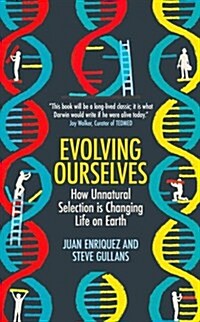 Evolving Ourselves : How Unnatural Selection is Changing Life on Earth (Paperback)