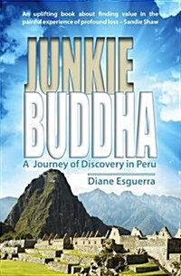 Junkie Buddha : A Journey of Discovery in Peru (Paperback)