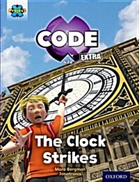 Project X CODE Extra: Purple Book Band, Oxford Level 8: Wonders of the World: The Clock Strikes (Paperback)