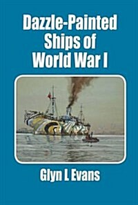 Dazzle-Painted Ships of World War I (Paperback)