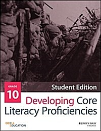 Developing Core Literacy Proficiencies, Grade 10 (Paperback, Student)
