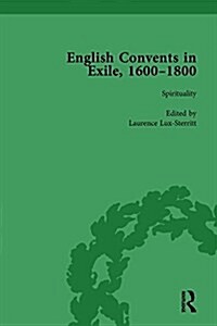 English Convents in Exile, 1600-1800, Part I, vol 2 (Hardcover)