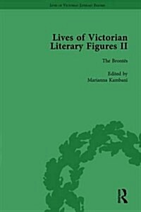 Lives of Victorian Literary Figures, Part II, Volume 2 : The Brontes (Hardcover)