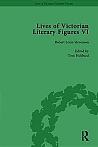 Lives of Victorian Literary Figures, Part VI, Volume 2 : Lewis Carroll, Robert Louis Stevenson and Algernon Charles Swinburne by their Contemporaries (Hardcover)