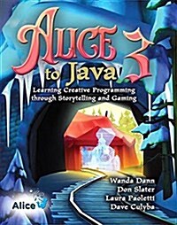 Alice 3 to Java: Learning Creative Programming Through Storytelling and Gaming (Paperback)