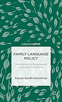 Family Language Policy : Maintaining an Endangered Language in the Home (Hardcover)