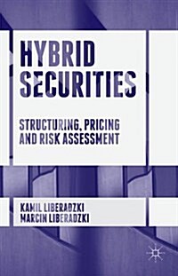 Hybrid Securities : Structuring, Pricing and Risk Assessment (Hardcover)