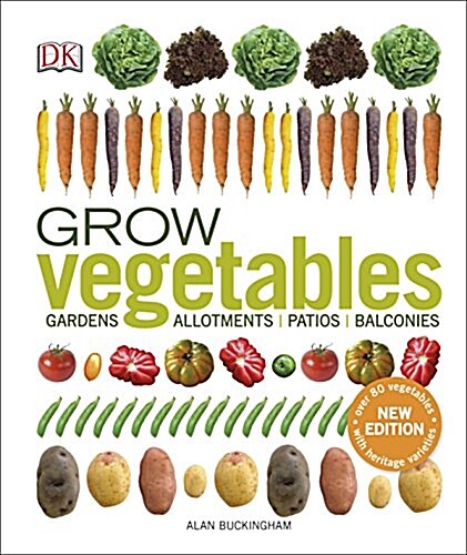 Grow Vegetables : Gardens, Allotments, Patios, Balconies (Hardcover)