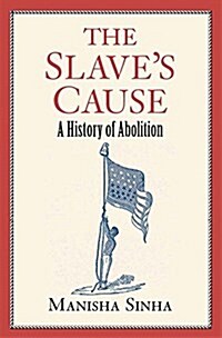 The Slaves Cause: A History of Abolition (Hardcover)